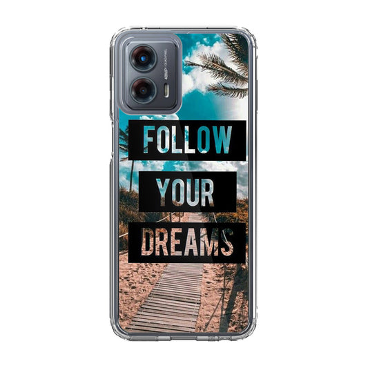 Follow Your Dream Motorola Moto G 5G 2023 Case