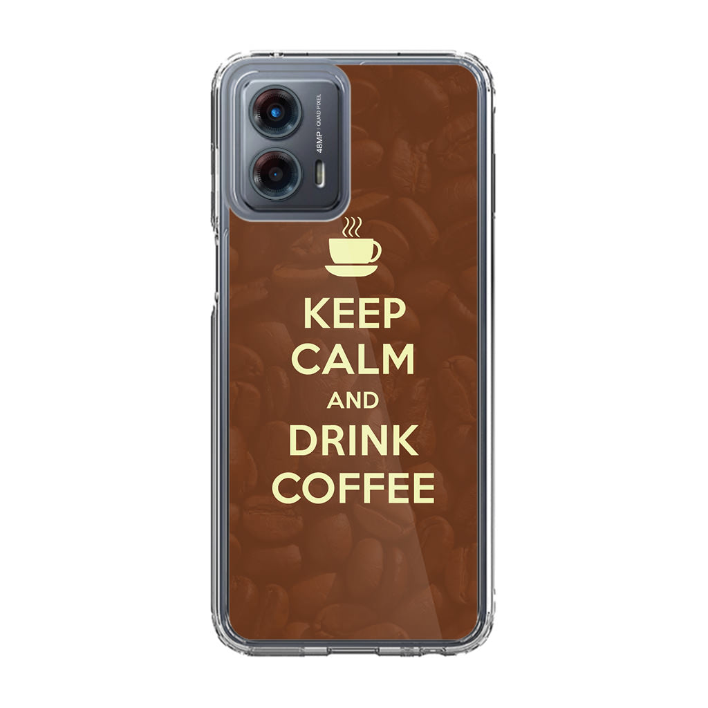 Keep Calm and Drink Coffee Motorola Moto G 5G 2023 Case