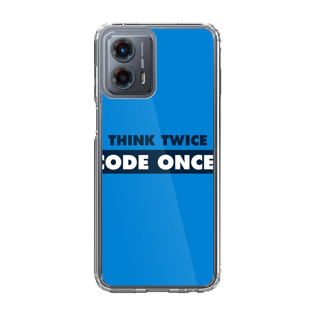 Think Twice Code Once Motorola Moto G 5G 2023 Case