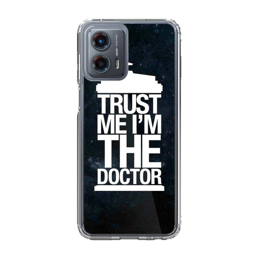 Trust Me I Am Doctor Motorola Moto G 5G 2023 Case