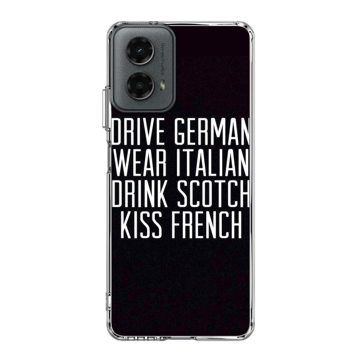 Drive German Wear Italian Drink Scotch Kiss French Motorola Moto G 5G 2024 Case