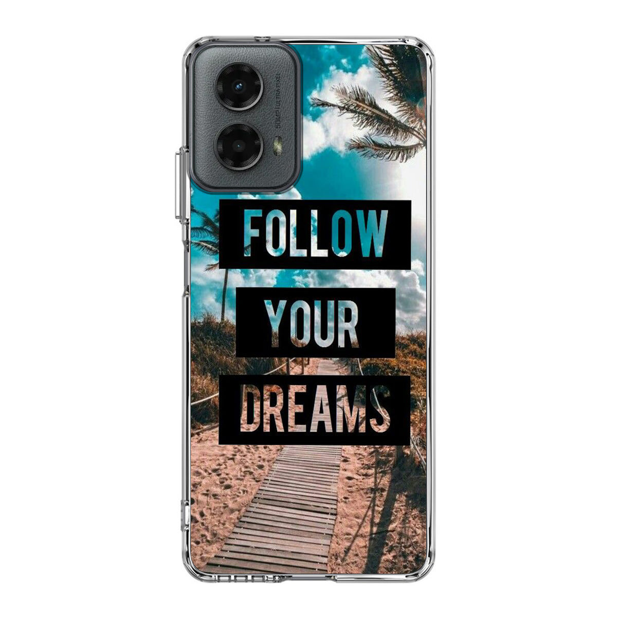 Follow Your Dream Motorola Moto G 5G 2024 Case
