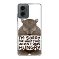 I'm Sorry For What I Said When I Was Hungry Motorola Moto G 5G 2024 Case