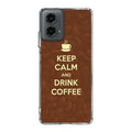 Keep Calm and Drink Coffee Motorola Moto G 5G 2024 Case