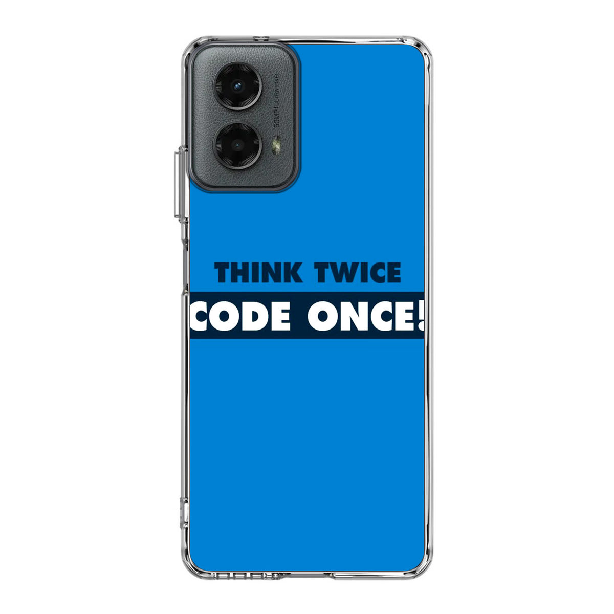 Think Twice Code Once Motorola Moto G 5G 2024 Case