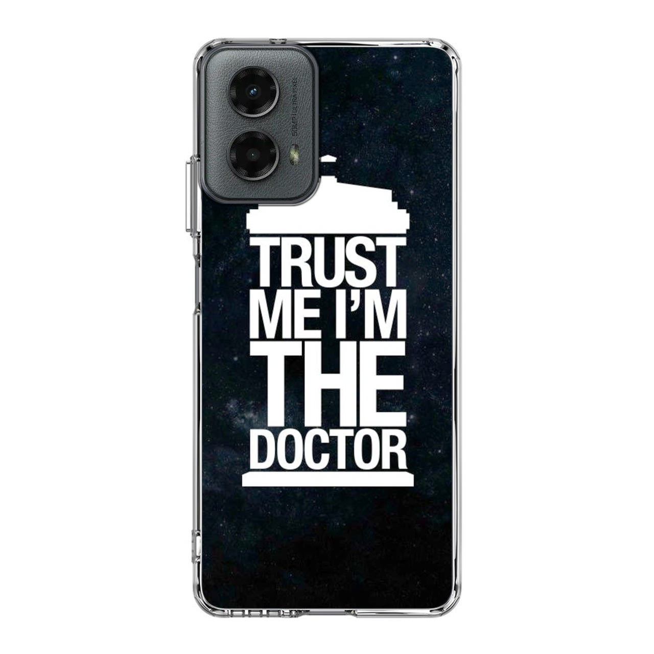 Trust Me I Am Doctor Motorola Moto G 5G 2024 Case