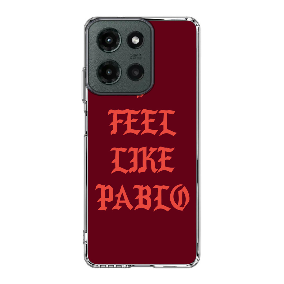 I Feel Like Pablo Motorola Moto G 2025 Case