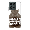 I'm Sorry For What I Said When I Was Hungry Motorola Moto G 2025 Case