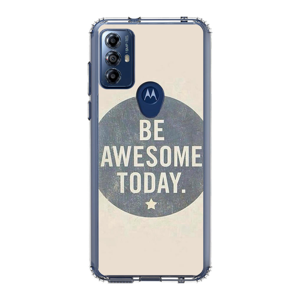 Be Awesome Today Quotes Motorola Moto G Play 2023 Case