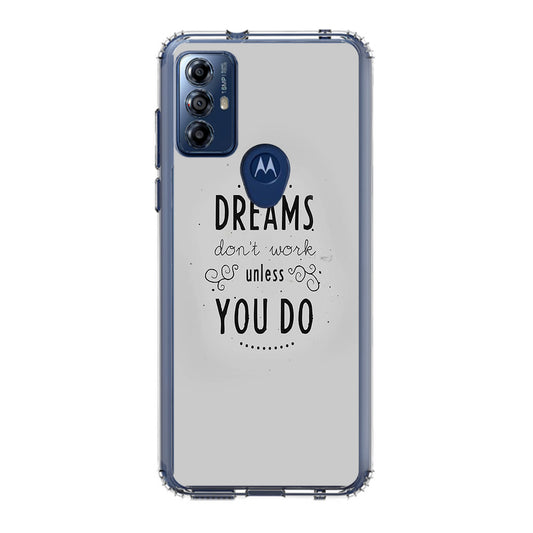 Dreams Don't Work Unless You Do Motorola Moto G Play 2023 Case