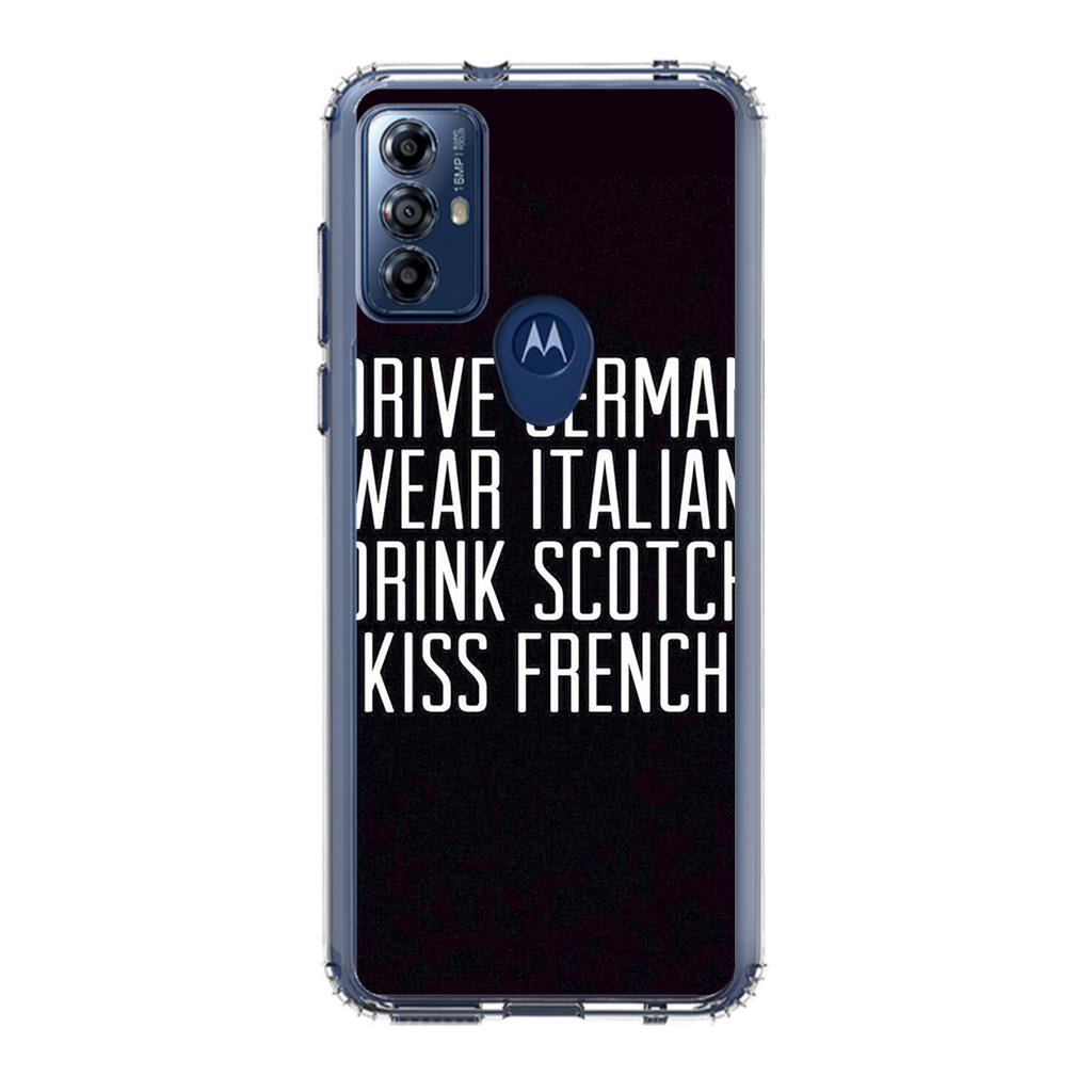 Drive German Wear Italian Drink Scotch Kiss French Motorola Moto G Play 2023 Case