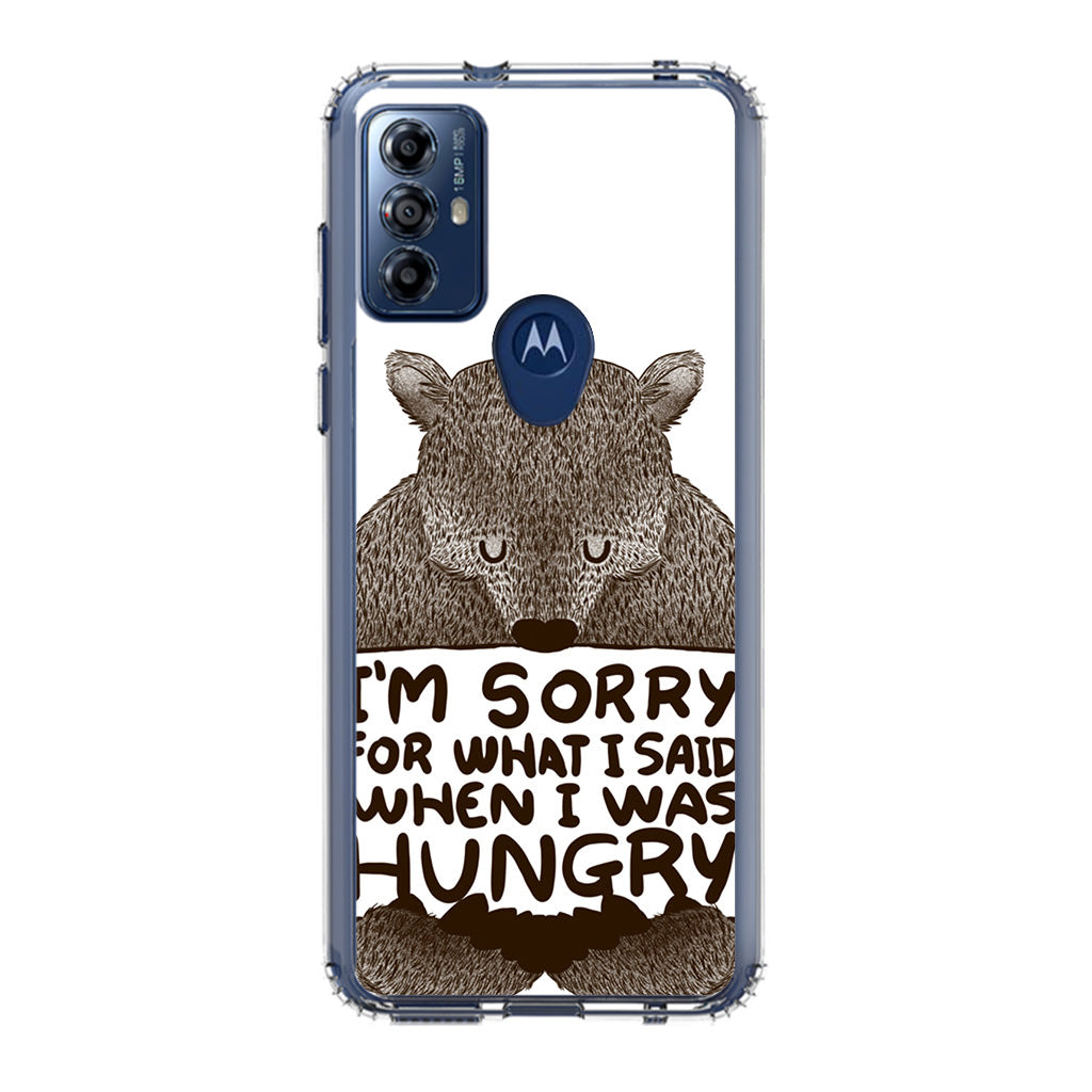 I'm Sorry For What I Said When I Was Hungry Motorola Moto G Play 2023 Case