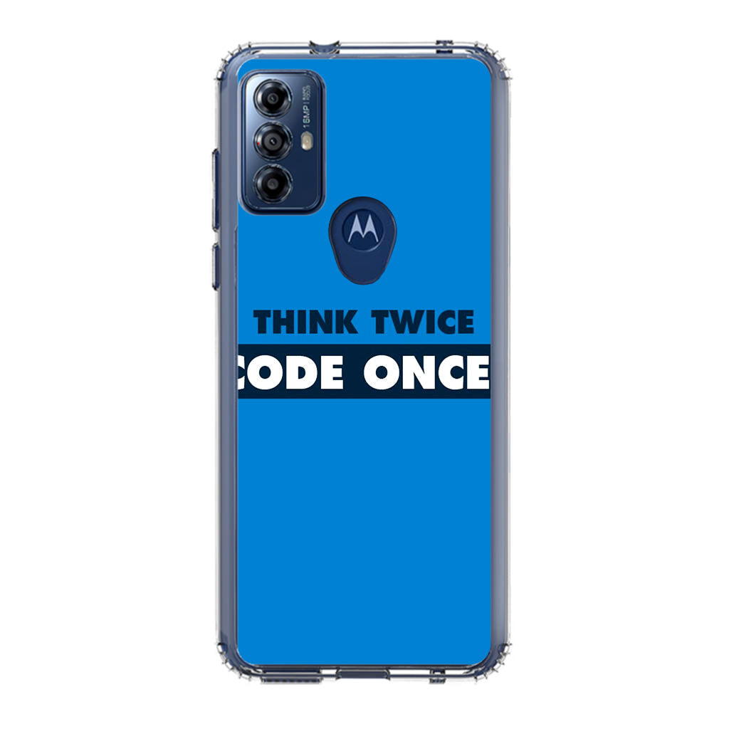 Think Twice Code Once Motorola Moto G Play 2023 Case