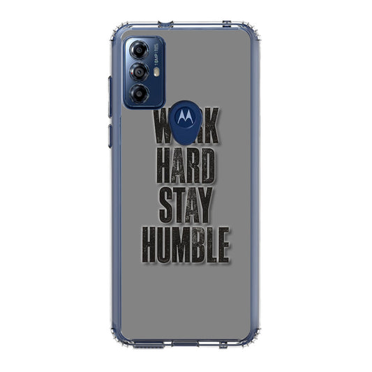 Work Hard Stay Humble Motorola Moto G Play 2023 Case