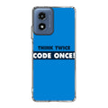 Think Twice Code Once Motorola Moto G Play 2024 Case