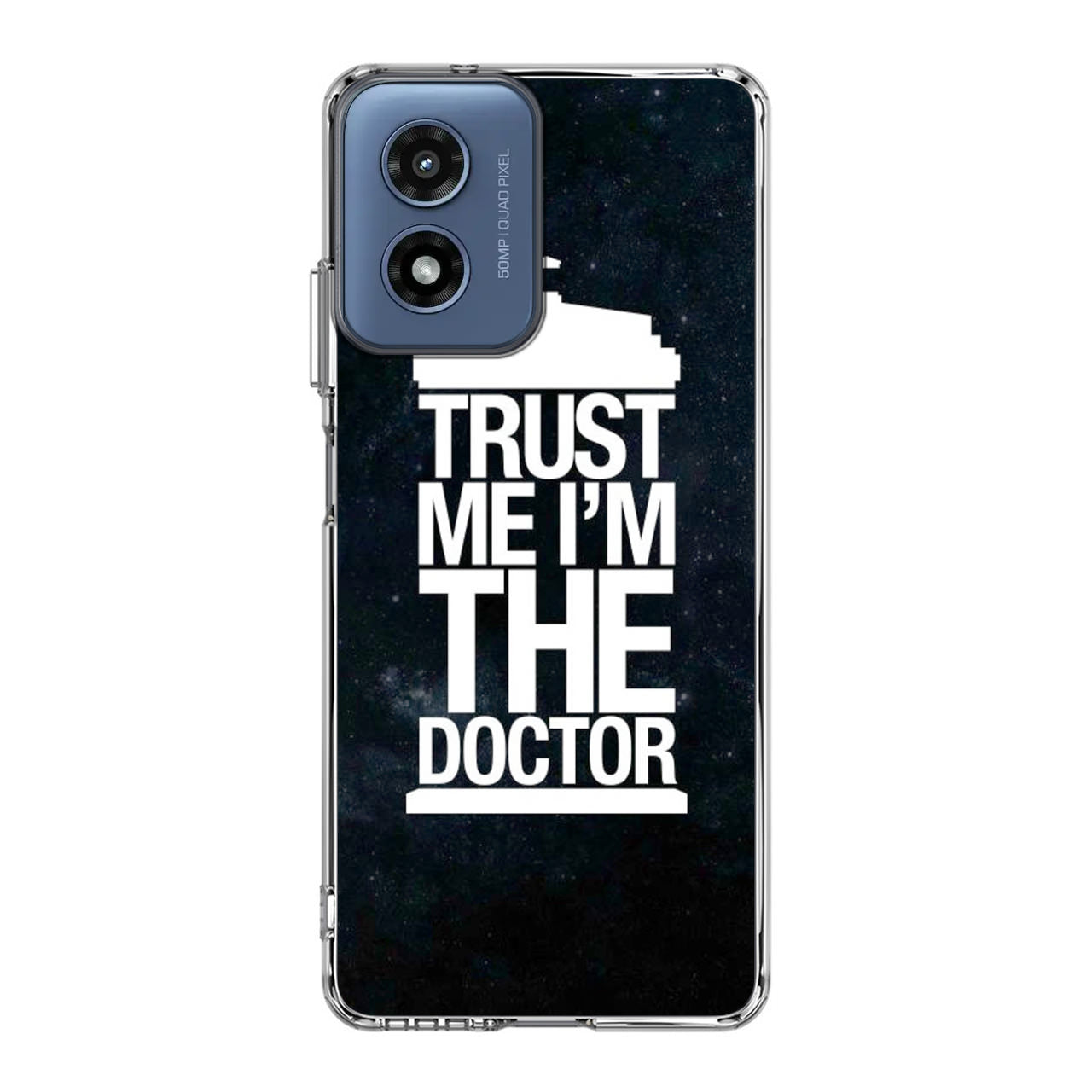 Trust Me I Am Doctor Motorola Moto G Play 2024 Case