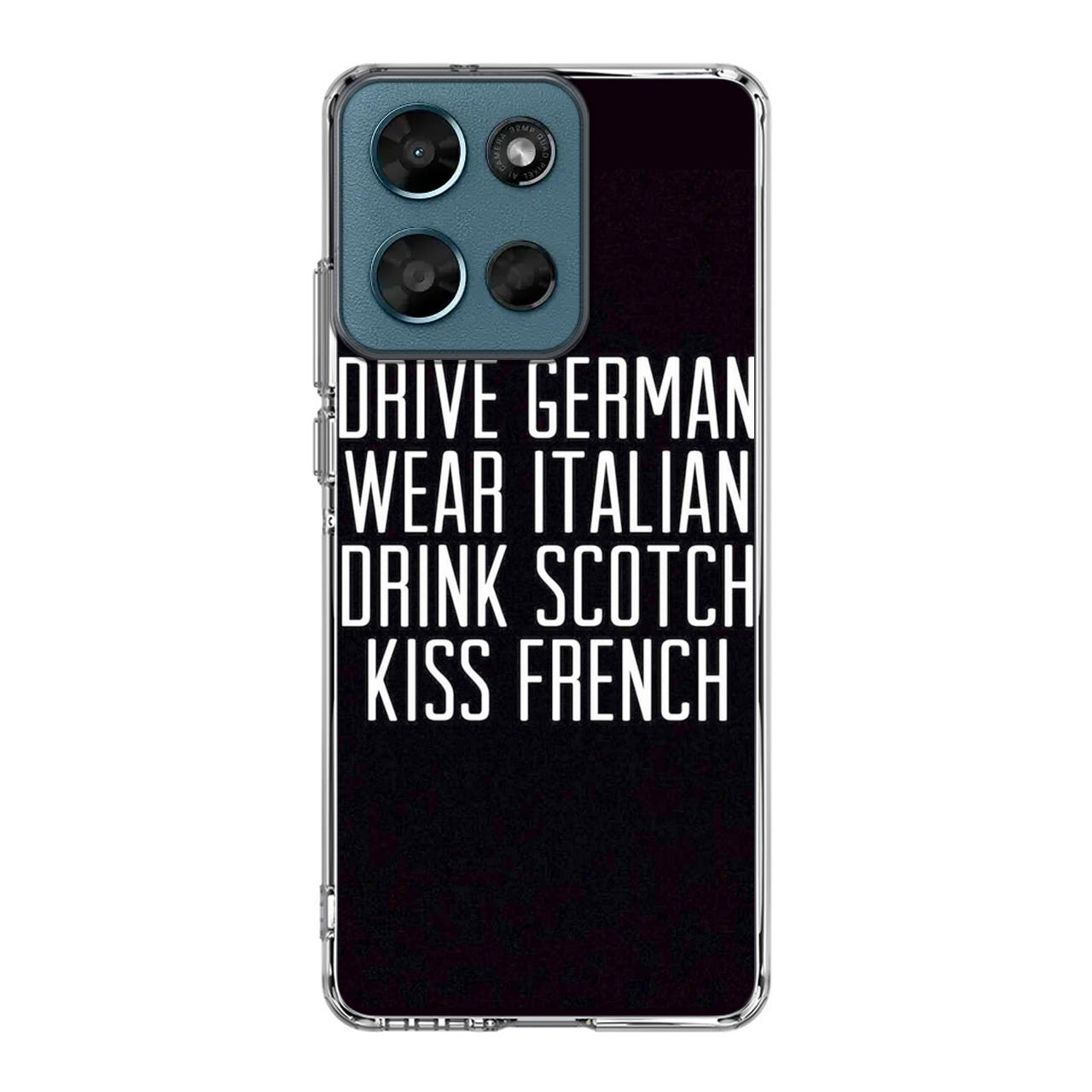 Drive German Wear Italian Drink Scotch Kiss French Motorola Moto G Play 2026 Case