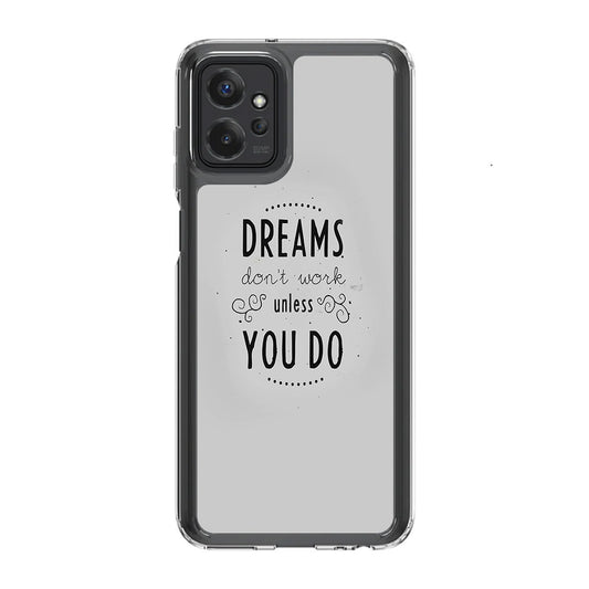 Dreams Don't Work Unless You Do Motorola Moto G Power 5G 2023 Case