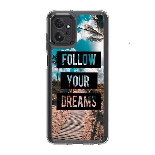 Follow Your Dream Motorola Moto G Power 5G 2023 Case