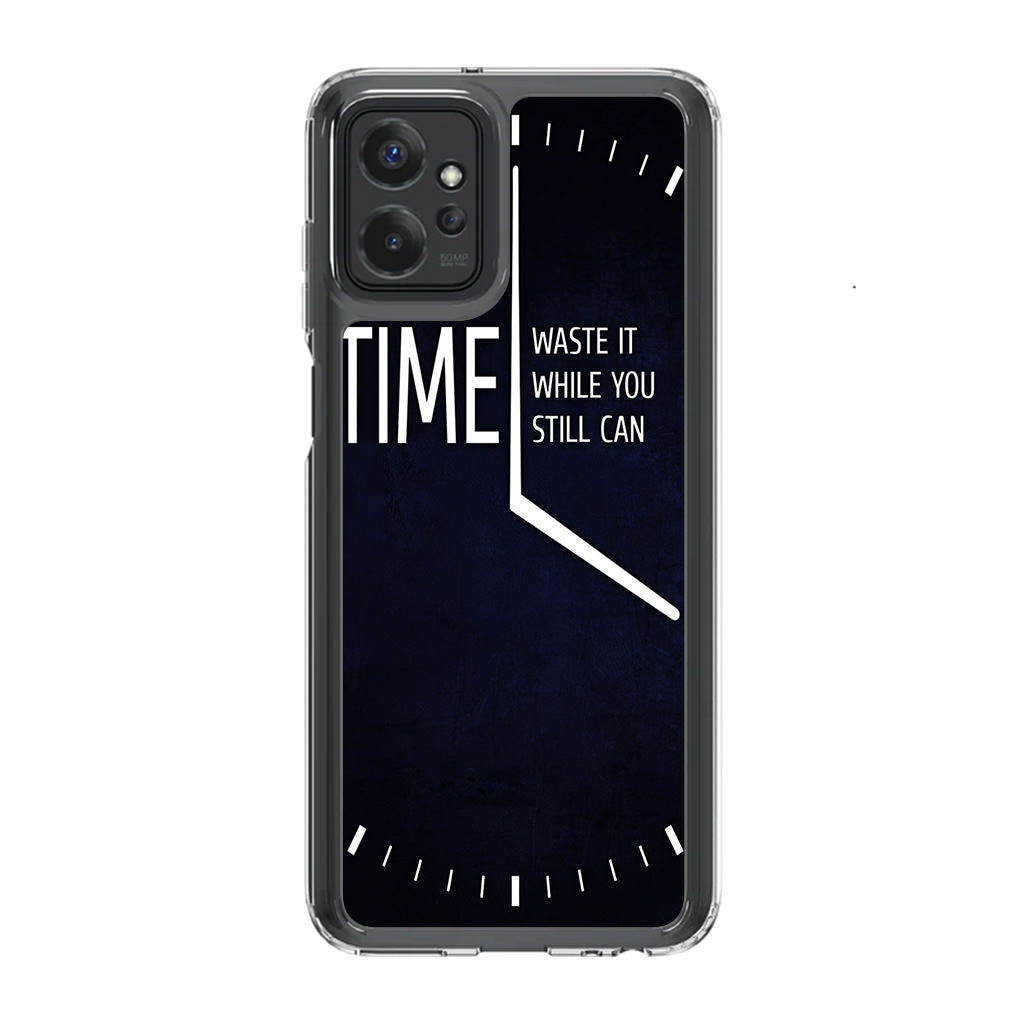 Time Waste It While You Still Can Motorola Moto G Power 5G 2023 Case