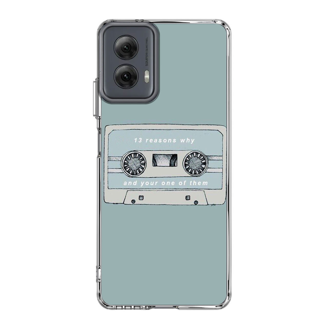 13 Reasons Why And Your One Of Them Motorola Moto G Power 5G 2024 Case