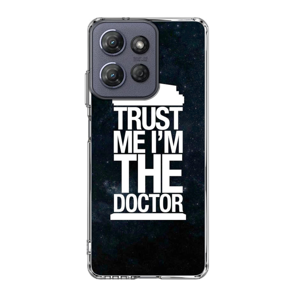 Trust Me I Am Doctor Motorola Moto G Power 2025 Case