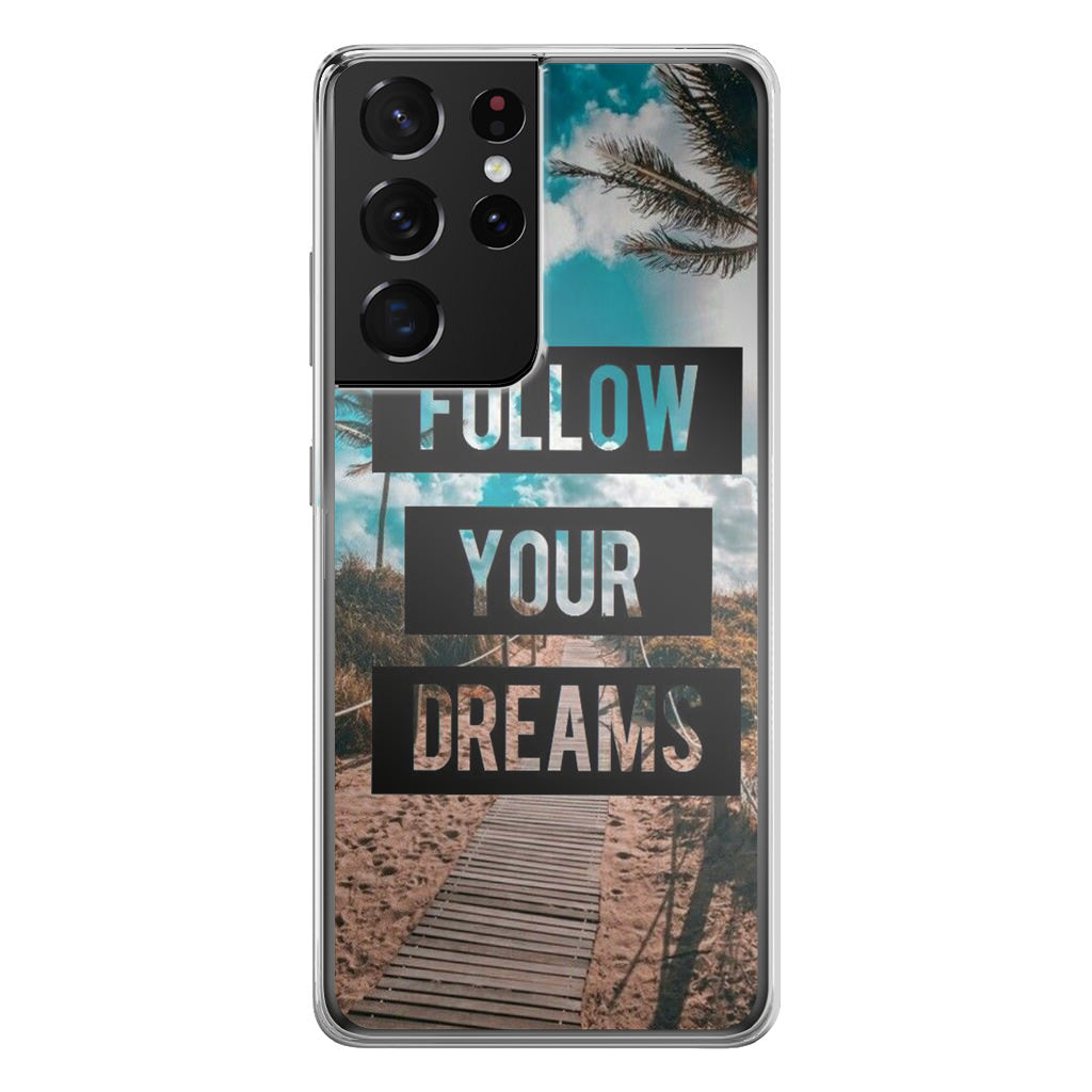 Follow Your Dream Galaxy S21 Ultra Case