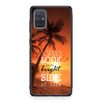 Always Look Bright Side of Life Galaxy A51 / A71 Case