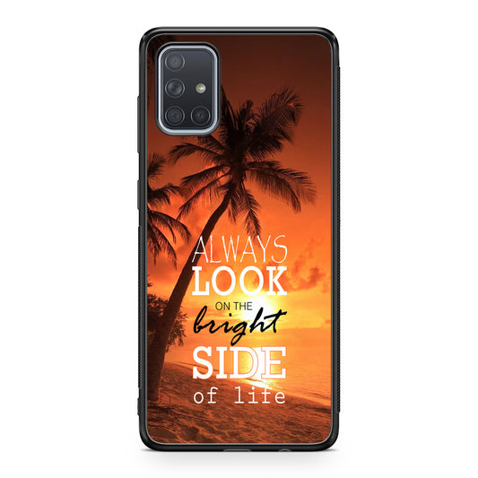 Always Look Bright Side of Life Galaxy A51 / A71 Case