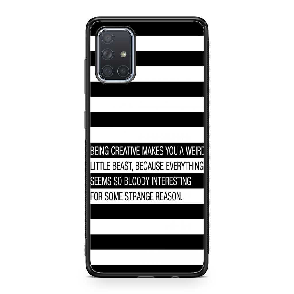 Being Creative Weird Galaxy A51 / A71 Case