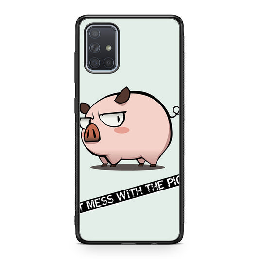 Dont Mess With The Pig Galaxy A51 / A71 Case