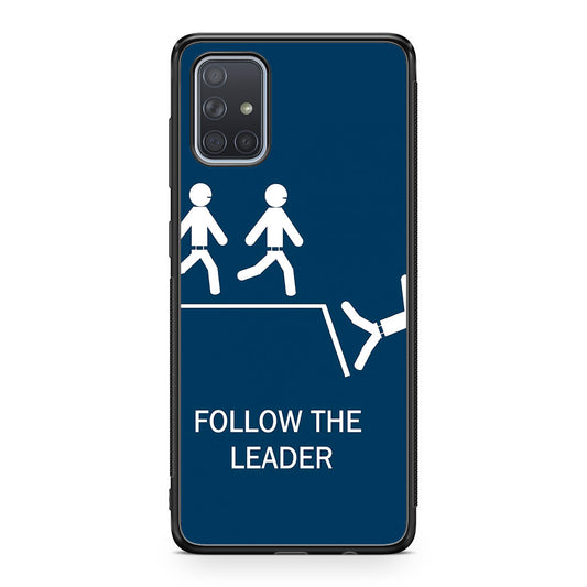 Follow The Leader Galaxy A51 / A71 Case