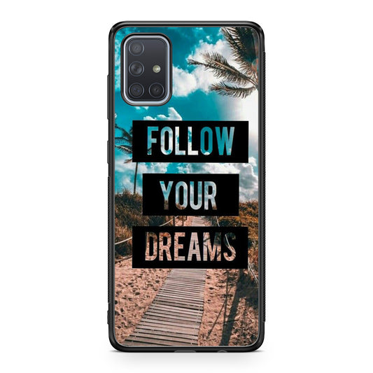 Follow Your Dream Galaxy A51 / A71 Case