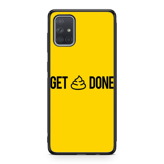 Get Shit Done Galaxy A51 / A71 Case
