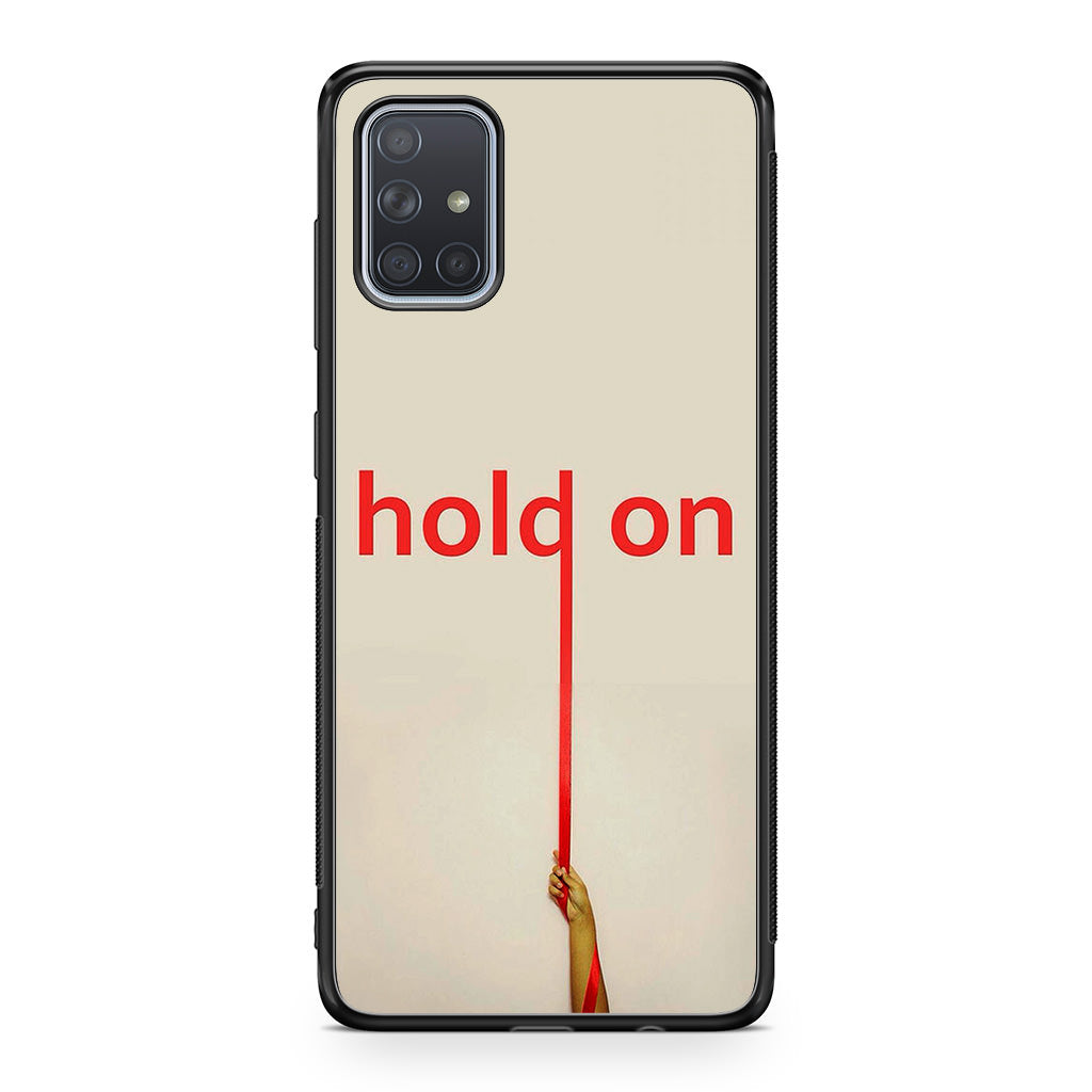 Hold On Galaxy A51 / A71 Case