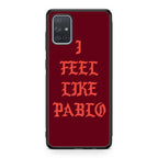 I Feel Like Pablo Galaxy A51 / A71 Case