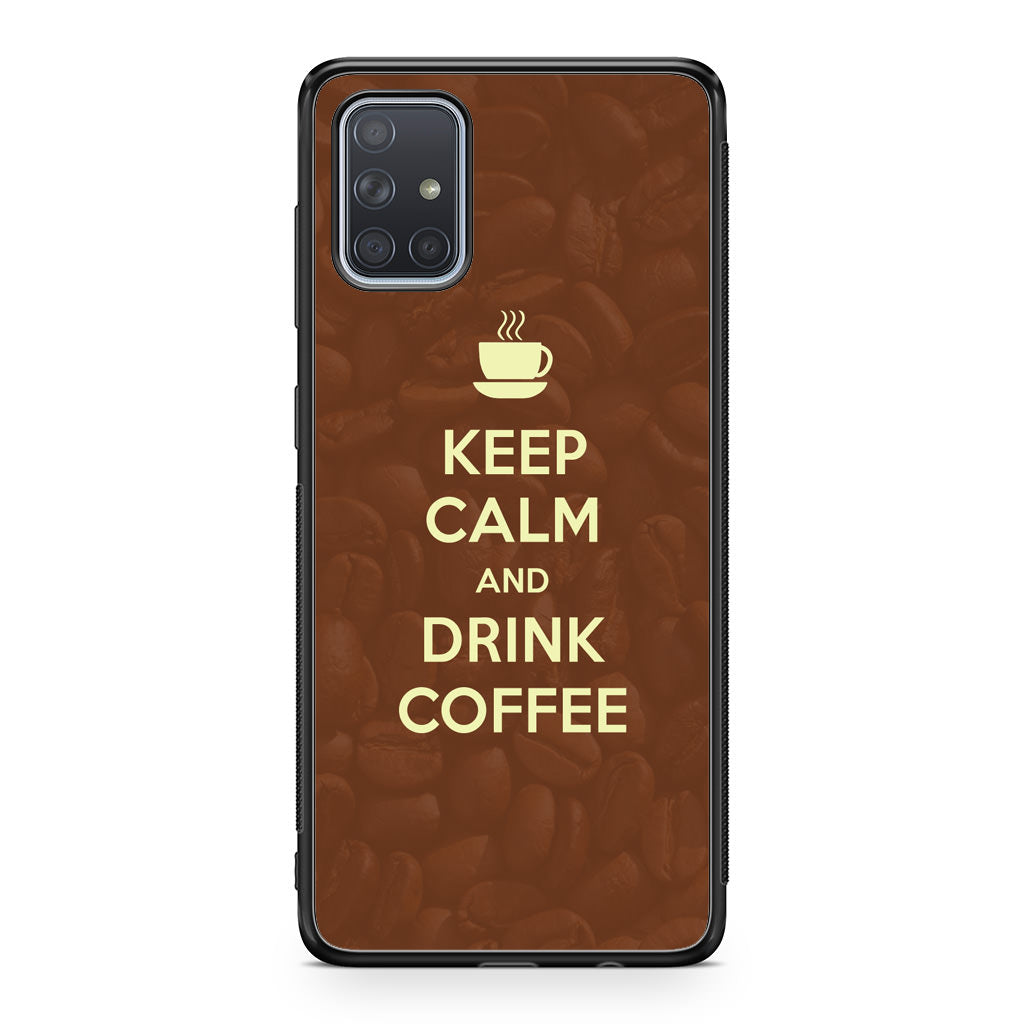 Keep Calm and Drink Coffee Galaxy A51 / A71 Case
