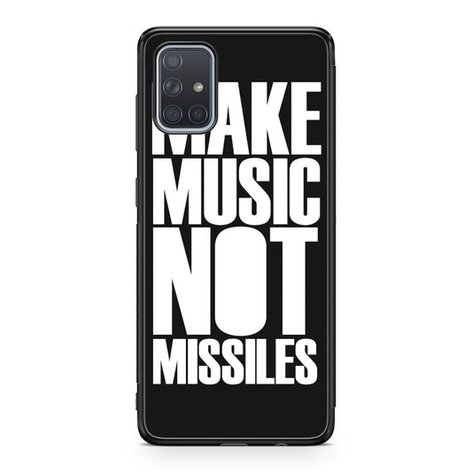 Make Music Not Missiles Galaxy A51 / A71 Case