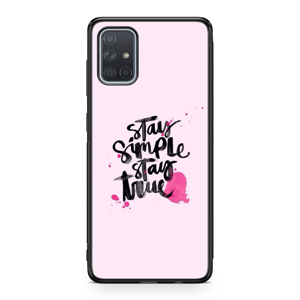 Stay Simple Stay True Galaxy A51 / A71 Case