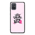 Stay Simple Stay True Galaxy A51 / A71 Case