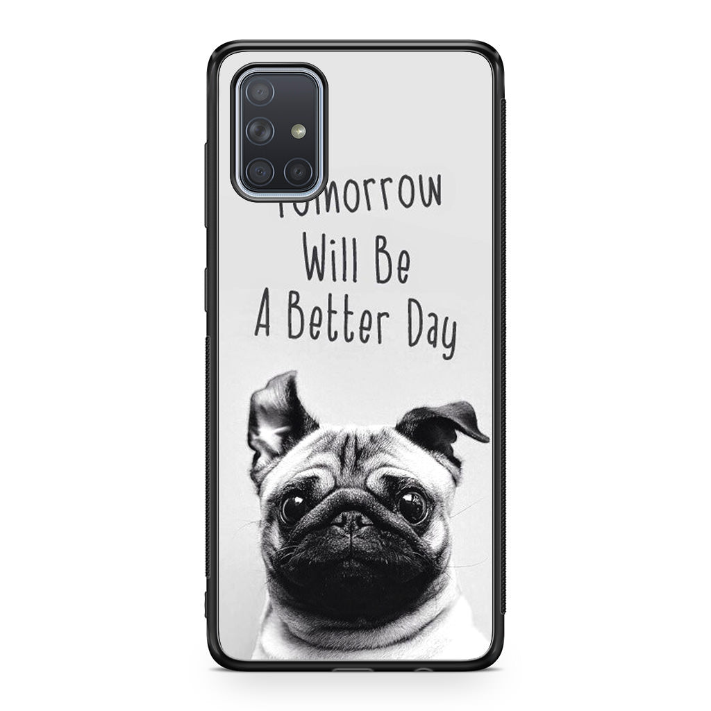 Tomorrow Will Be A Better Day Galaxy A51 / A71 Case