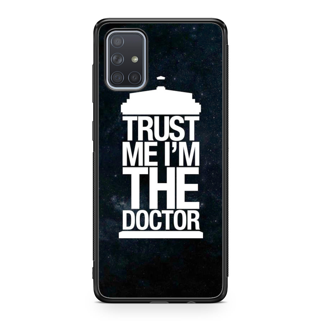 Trust Me I Am Doctor Galaxy A51 / A71 Case