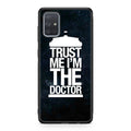 Trust Me I Am Doctor Galaxy A51 / A71 Case