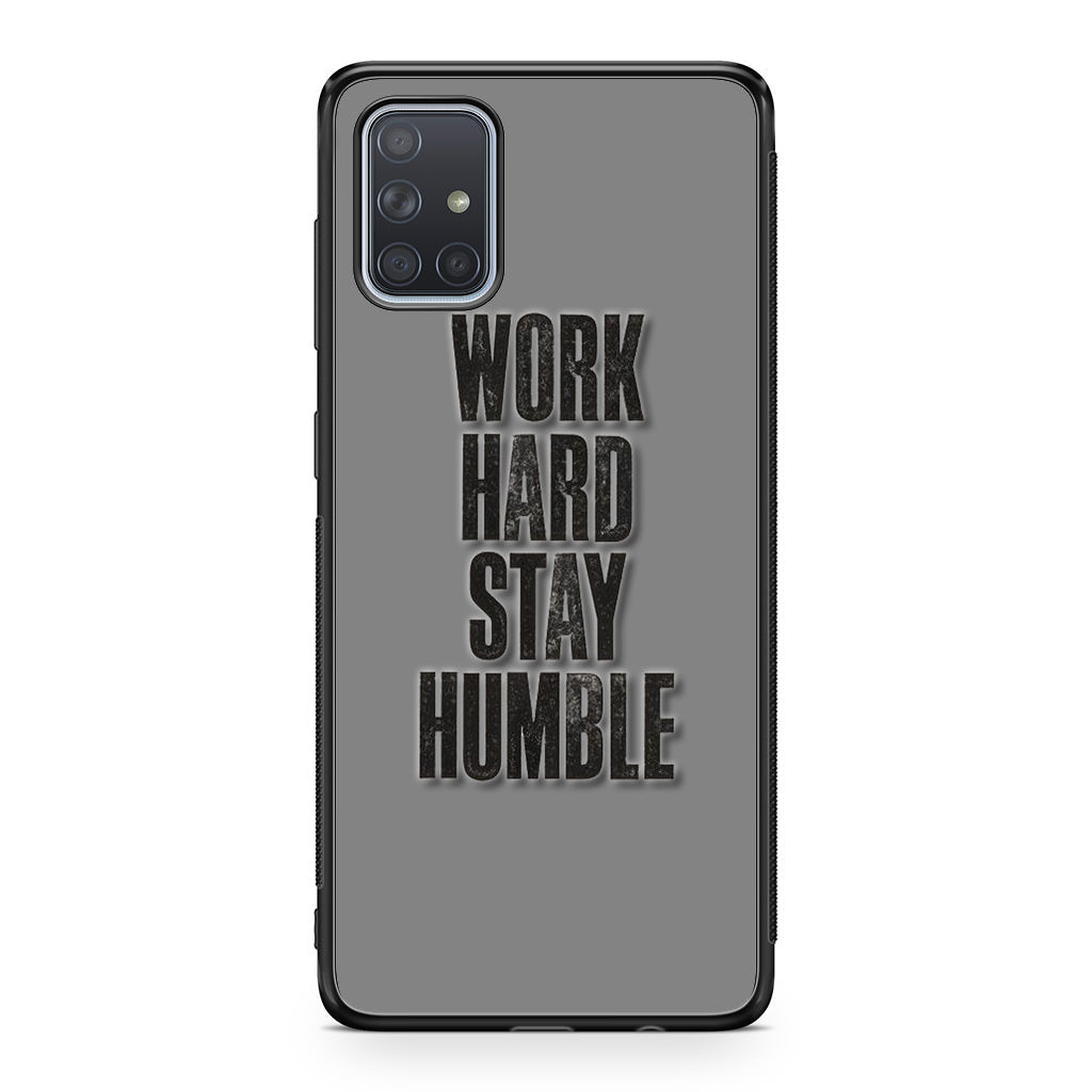 Work Hard Stay Humble Galaxy A51 / A71 Case