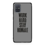 Work Hard Stay Humble Galaxy A51 / A71 Case