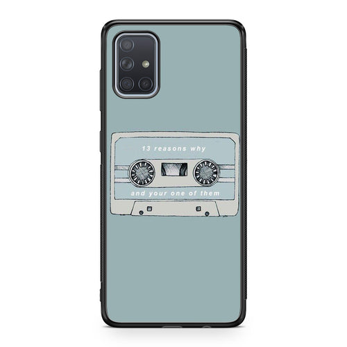 13 Reasons Why And Your One Of Them Galaxy A51 / A71 Case