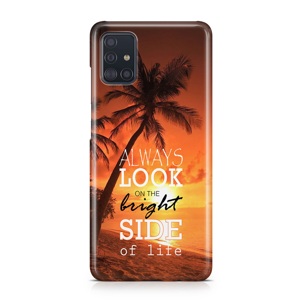 Always Look Bright Side of Life Galaxy A51 / A71 Case