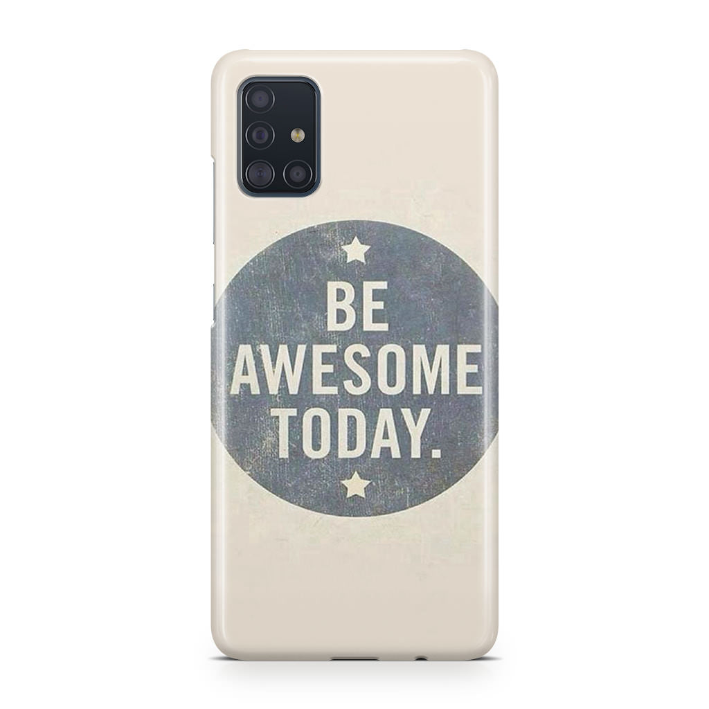 Be Awesome Today Quotes Galaxy A51 / A71 Case