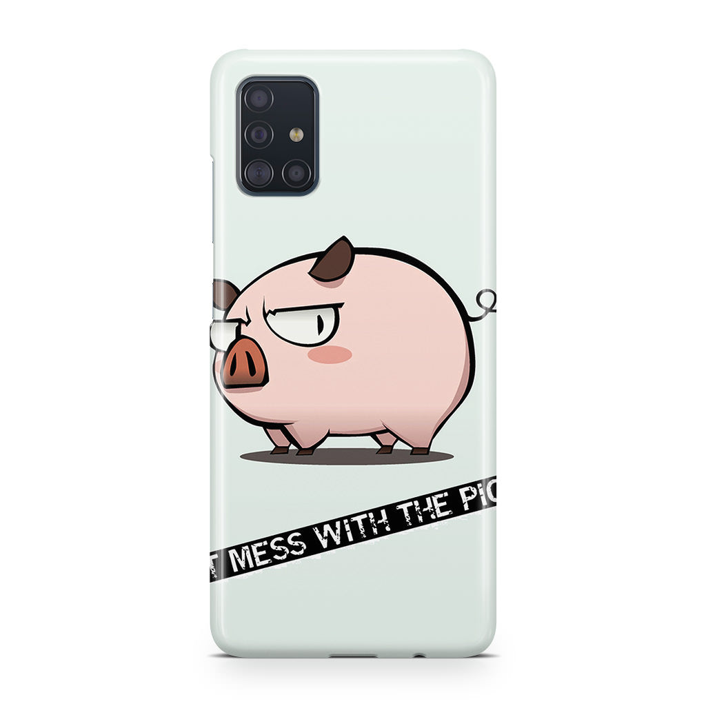 Dont Mess With The Pig Galaxy A51 / A71 Case