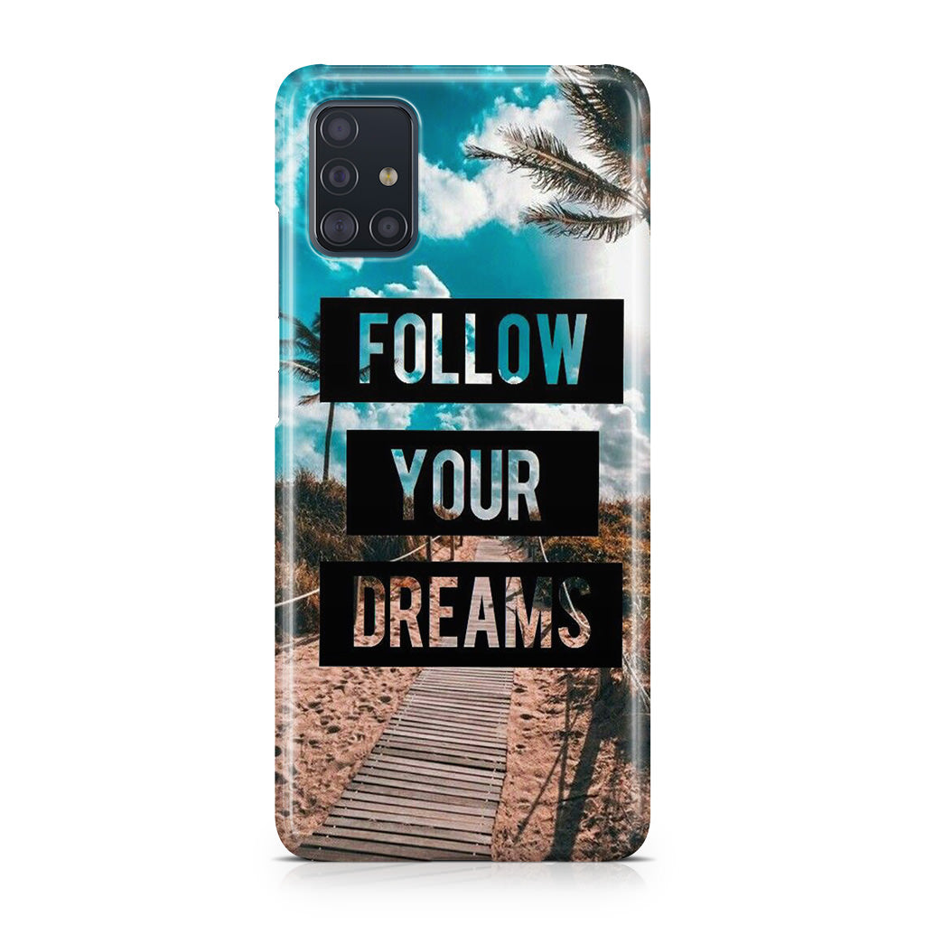 Follow Your Dream Galaxy A51 / A71 Case